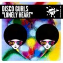 Disco Gurls - Lonely Heart