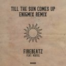 Firebeatz - Till The Sun Comes Up (Enigmix Extended Remix)