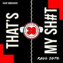 Raul Soto - THAT\'S MY SHIT (Radio Edit)