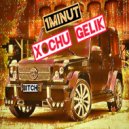 1MINUT - XOCHU GELIK