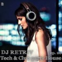 DJ Retriv - Tech & Club party House ep. 20 ()