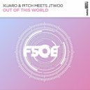 XiJaro & Pitch, JTwo0 - Out Of This World (Original Mix)