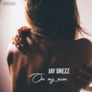 Jay Drezz - On My Own (Original Mix)
