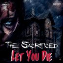 The Sacrificed - Let You Die (Original Mix)