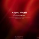 Maxi Watt - Conqueror (Original Mix)
