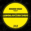 Rogerio Vegas - Show Me (Original Mix)