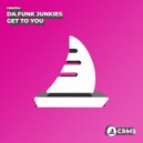 Da Funk Junkies - Get To You