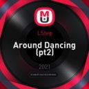 LStep - Around Dancing
