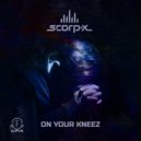 Scorp-X - On Your Kneez (Original Mix)