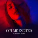 Tuna, OH, HAYIR! - Got Me Excited