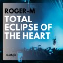 Roger-M - Total Eclipse Of The Heart (Radio Edit)