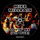 Mike Millrain - Lovin\' Me (VIP Dub Radio Edit)