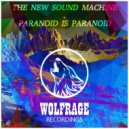 THE NEW SOUND MACHINE, Wolfrage - PARANOID IS PARANOID