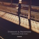 Eternate & Prosphere - Waiting For You (Original Mix)