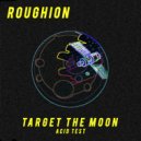 Roughion - Target The Moon