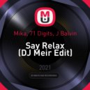 Mika, 71 Digits, J Balvin - Say Relax