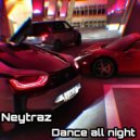 Neytraz - Dance all night ()