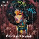 Tokyo Groove - Cause I feel so good! (Original Mix)