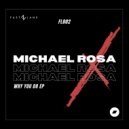 Michael Rosa - Why You Do
