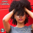 Jordi Cabrera - Don\'t Lock Me Out (House Mix)