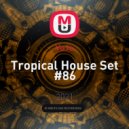 VoJo - Tropical House Set #86