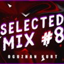 Oguzhan Kurt - Selected Mix #8 (Live Mix)