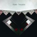Kroetik - Persuasion (Original Mix)