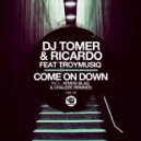 Dj Tomer, Ricardo Gi, Troymusiq - Come On Down (Original Mix)