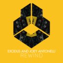 Exodus and Joey Antonelli - REWIND (Original Mix)