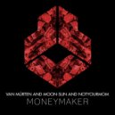 Van Múrten & Moon-Sun & NotYourMom - Moneymaker (Original Mix)