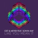 Ost & Meyer featuring Sonya Kay - Like You Mean It (Original Mix)