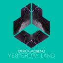 Patrick Moreno - Yesterday Land (Original Mix)