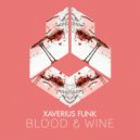 Xaverius Funk - Blood & Wine (Radio Edit)