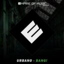 -Urbano- - Bang! (Original Mix)