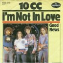 10CC - IM NOT IN LOVE