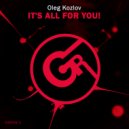 Oleg Kozlov - It's All For You!