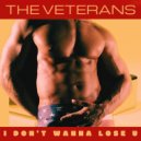 The Veterans - I Don't Wanna Lose U