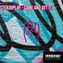 Ster3oplay - Come and Get it (Original Mix)