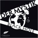 Der Mystik - Black Hole