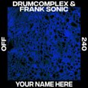 Drumcomplex, Frank Sonic - Your Name Here (Original Mix)