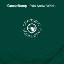 Goosebump - You Know What