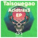 Taisouegao - Acidtrax 3 (DJ.Nece\'s Chemically Imbalanced Mix)