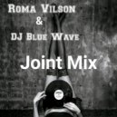 Roma Vilson & DJ Blue Wave - Joint Mix ()