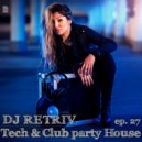 DJ Retriv - Tech & Club party House ep. 27 ()