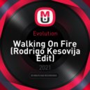 Evolution - Walking On Fire (Rodrigo Kesovija Edit)