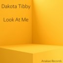Dakota Tibby - Look At Me (Original mix)