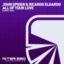 John Spider & Ricardo Elgardo - All Of Your Love (Vocal Radio Edit)