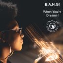 B.A.N.G! - When You\'re Dreamin\' (Instrumental Extended)