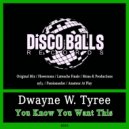 Dwayne W. Tyree - You Know You Want This (M0na-K Productions Remix)