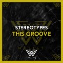 Stereotypes - This Groove (Original Mix)